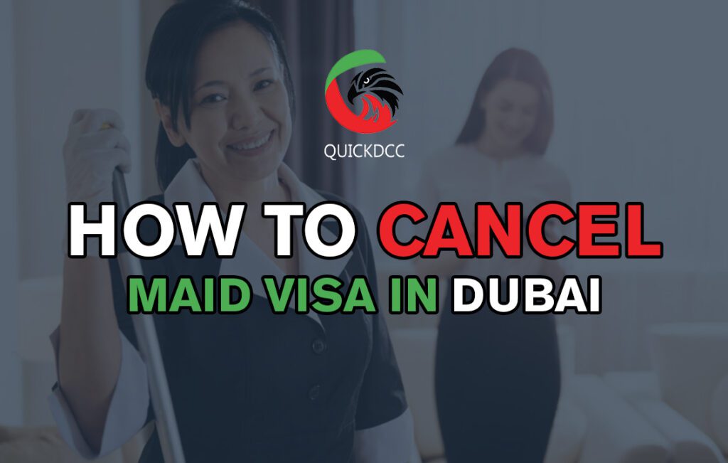 HOW TO CANCEL MAID VISA IN DUBAI | QUICKDCC