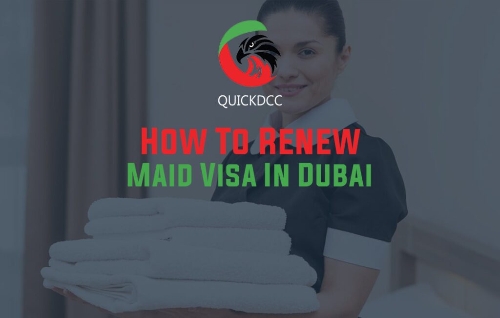 How To Renew Maid Visa In Dubai | QUICKDCC