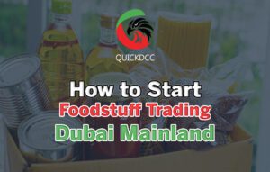 How To Start Foodstuff Trading Dubai Mainland?